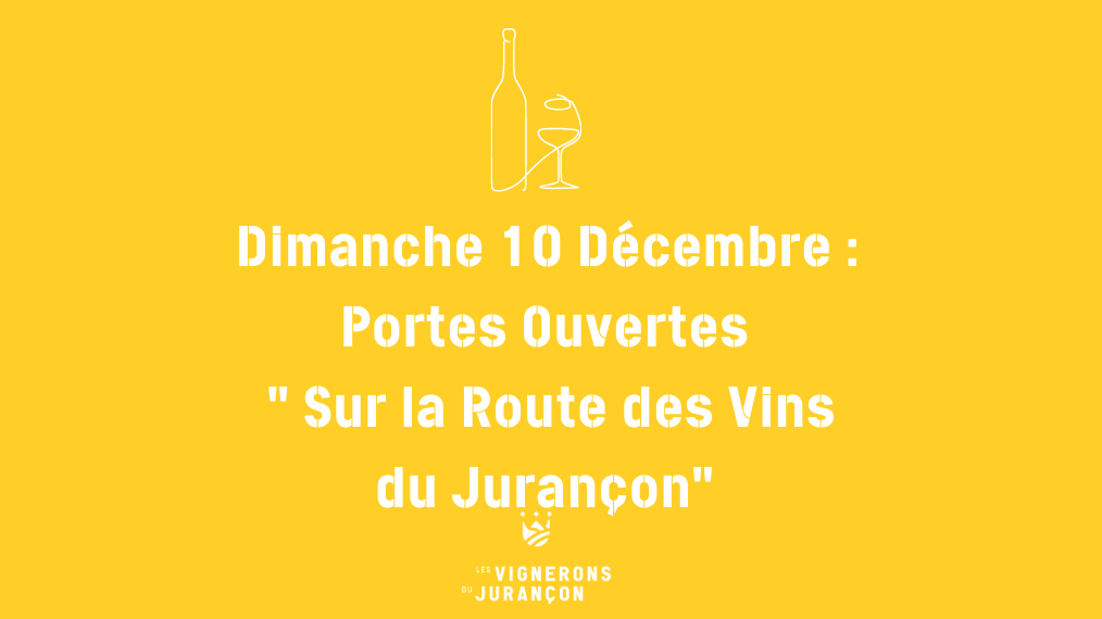 Dimanche 10 Décembre :  Portes Ouvertes " Sur la Route des Vins du Jurançon" 